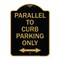 Signmission Parallel to Curb Parking W/ Bidirectional Arrow, Black & Gold Alum Sign, 18" x 24", BG-1824-23503 A-DES-BG-1824-23503 - alternate 1